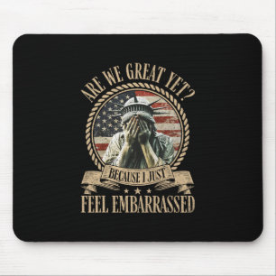 Are We Great Yet Cause I Just Feel Emrred Anti Tru Mouse Pad