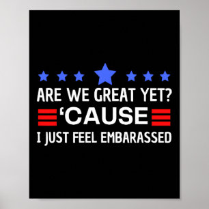 Are We Great Yet Cause I Just Feel Emrred Anti Tru Poster