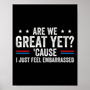 Are We Great Yet Cause I Just Feel Emrred Anti Tru Poster