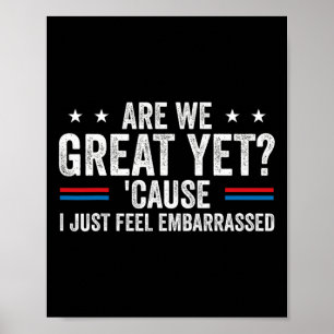Are We Great Yet Cause I Just Feel Emrred Anti Tru Poster