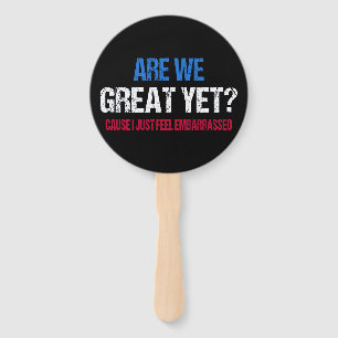 Are We Great Yet? I Just Feel Embarrassed II Hand Fan