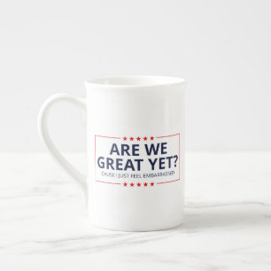 Are We Great Yet? I Just Feel Embarrassed III Bone China Mug