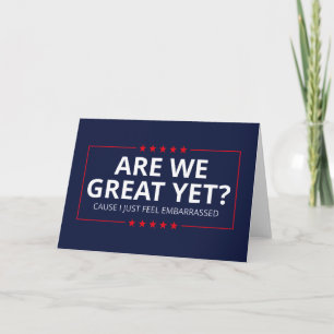 Are We Great Yet? I Just Feel Embarrassed III Card