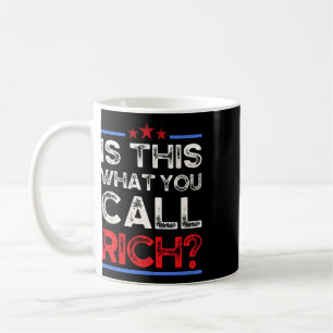 Are We Rich Yet Is This What You Call Rich, Trumpo Coffee Mug