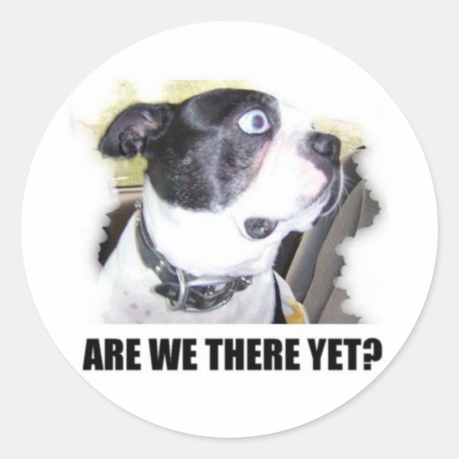 ARE WE THERE YET CLASSIC ROUND STICKER (Front)