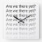 Are We There Yet? Clock