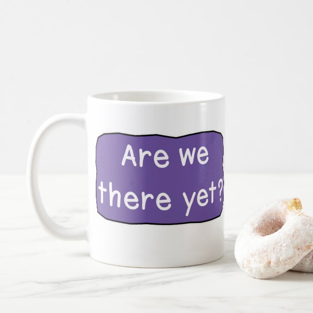 Are we there yet? coffee mug (With Donut)