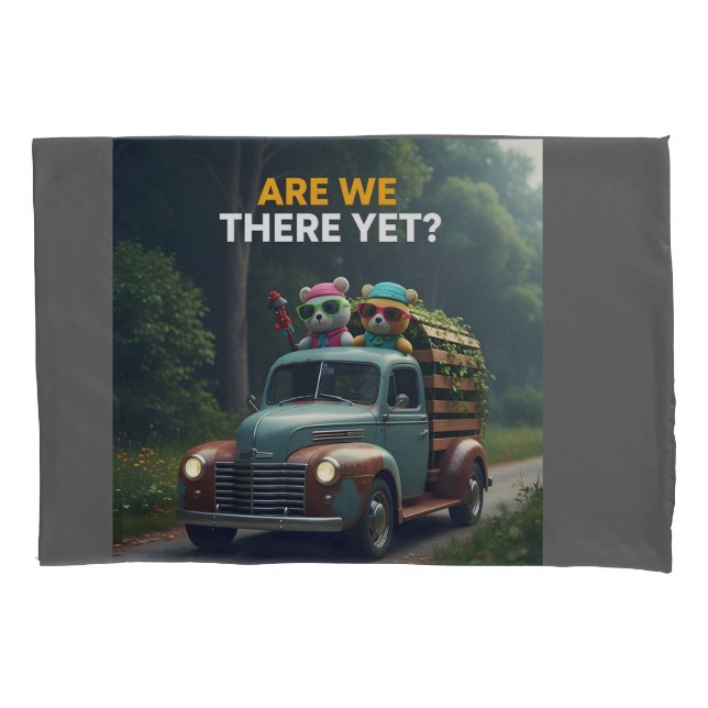 Are we there yet? pillowcase (Front)