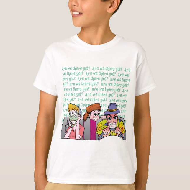 Are we there yet? T-Shirt (Front)