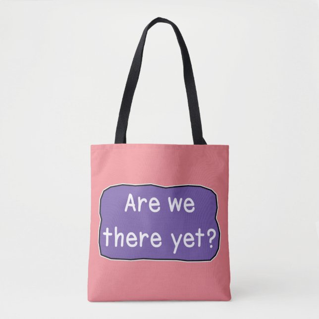 Are we there yet?  tote bag (Front)
