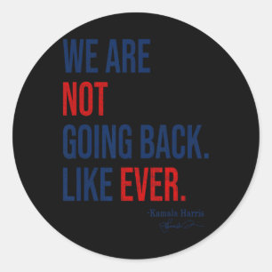 Are - We're Not Going Back 2024 President Kamala-h Classic Round Sticker