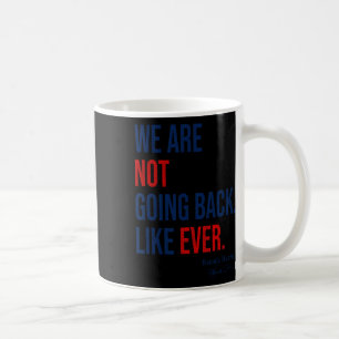 Are - We're Not Going Back 2024 President Kamala-h Coffee Mug