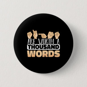 Are Worth A Thousand Words Asl American Sign Langu 6 Cm Round Badge