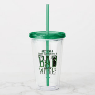 Are You A Good Witch Or A Bad Witch? Acrylic Tumbler