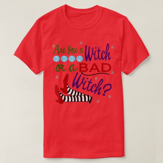Are You A Good Witch Or A Bad Witch  T-Shirt (Design Front)