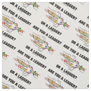 Are You A Leader? Or A Lagger? Geek DNA Humour Fabric