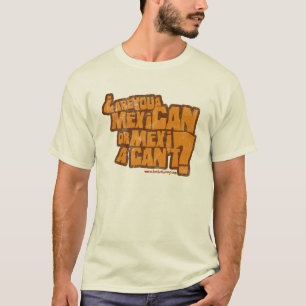 Are you a MexiCAN or a MexiCAN’T? T-Shirt