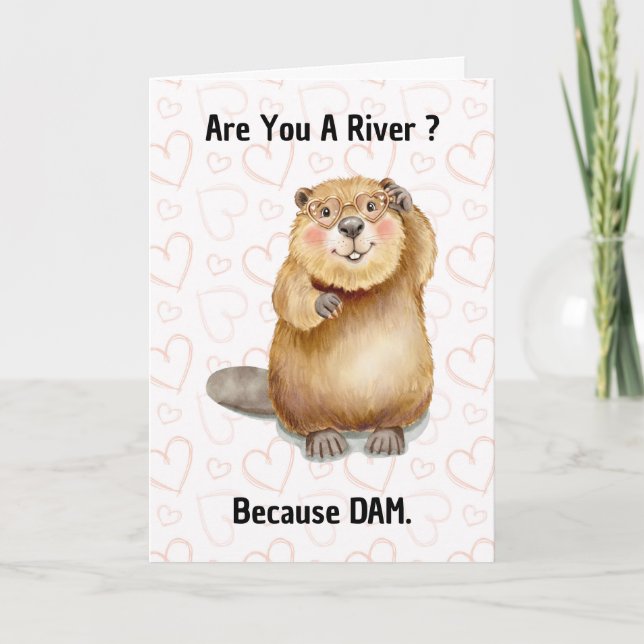 Are You A River Because DAM Funny Love  Card (Front)