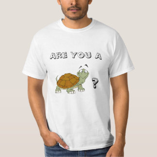 Are You A Turtle T-Shirt
