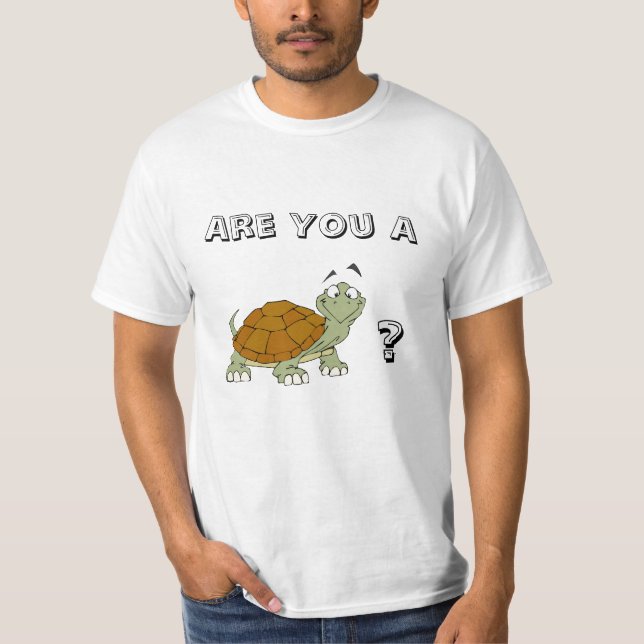 Are You A Turtle T-Shirt (Front)
