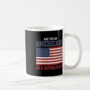 Are You An American Or A Republican - Funny Democr Coffee Mug