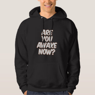 Are You Awake Now Hoodie
