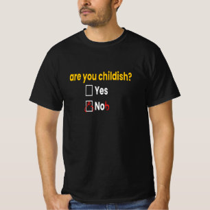 Are You Childish Childish Funny Fun T-Shirt