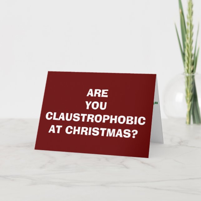 ARE YOU "CLAUSTROPHOBIC" OR DO YOU BELIEVE? HOLIDAY CARD (Front)
