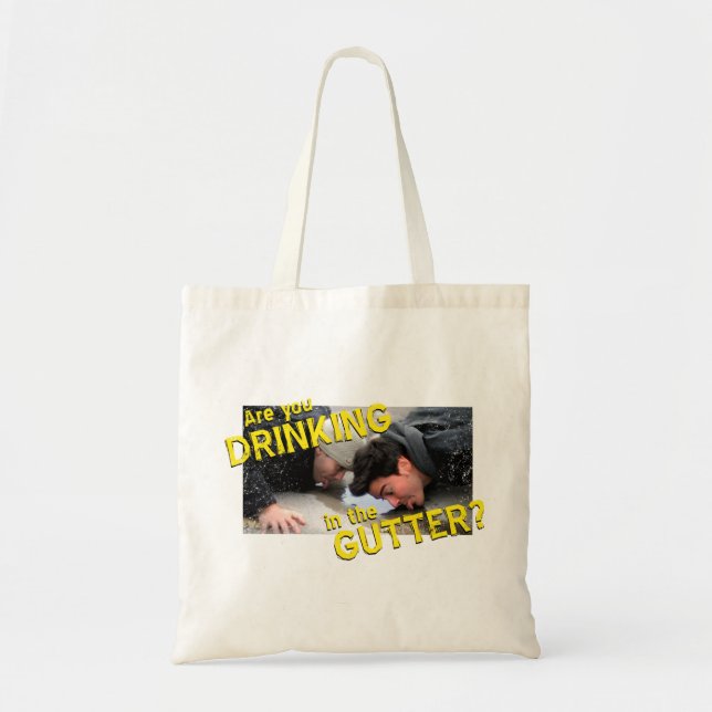 “Are You Drinking in the Gutter?” Tote Bag (Front)