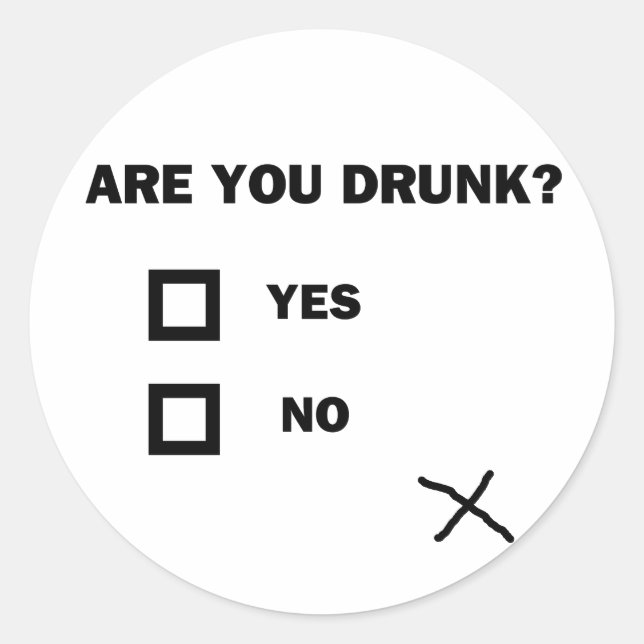 Are You Drunk? Classic Round Sticker (Front)