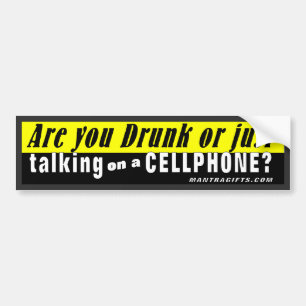 Are You Drunk or Just Talking on a Cellphone? Bumper Sticker
