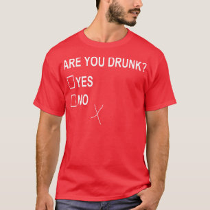 Are You Drunk Yes No Checkbox Party Fun T-Shirt
