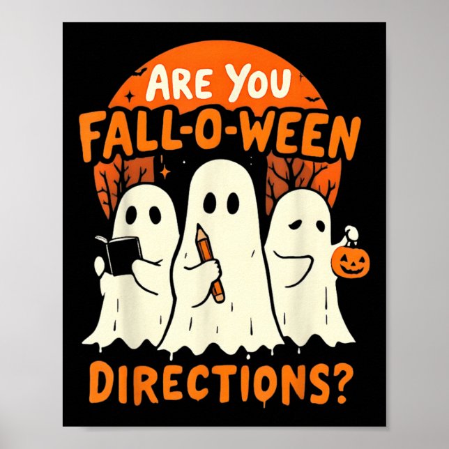 Are You Fall O Ween Direction Halloween Teacher Gh Poster (Front)