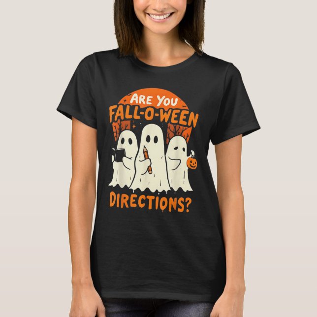 Are You Fall O Ween Direction Halloween Teacher Gh T-Shirt (Front)