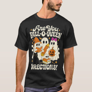 Are You Fall O Ween Directions Fall Teacher Hallow T-Shirt