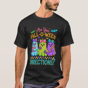 are You Fall-o-ween Directions Funny Teacher Hallo T-Shirt