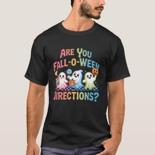 are You Fall O Ween Directions Halloween Teacher G T-Shirt