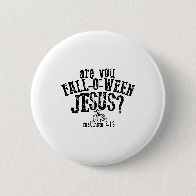 Are You Fall O Ween Jesus  6 Cm Round Badge (Front)
