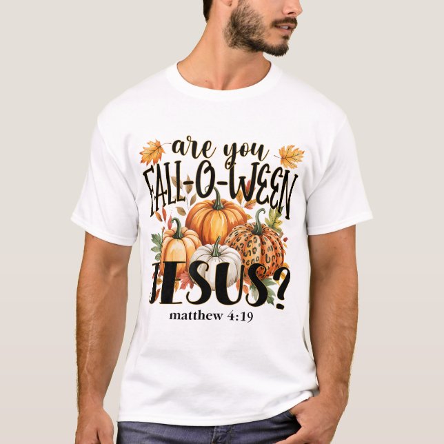 Are You Fall O Ween Jesus Autumn Pumpkins  T-Shirt (Front)