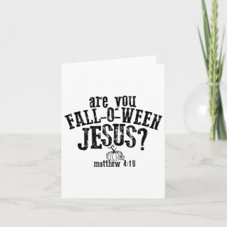 Are You Fall O Ween Jesus  Card
