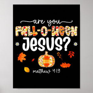 Are You Fall-o-ween Jesus Christ Pumpkin Fall Than Poster