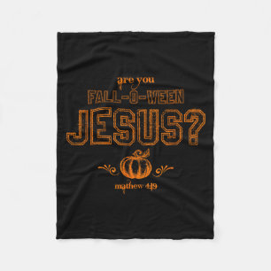 Are You Fall-o-ween Jesus Christian Halloween Matt Fleece Blanket