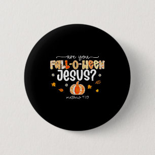 Are You Fall-o-ween Jesus Christian Halloween Pump 6 Cm Round Badge