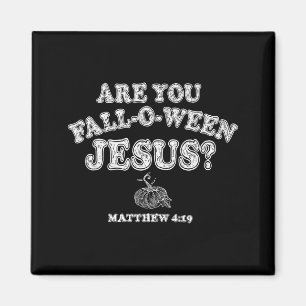 Are You Fall-o-ween Jesus Christian Halloween Pump Magnet
