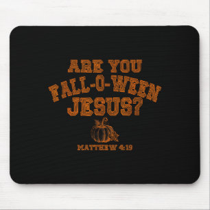 Are You Fall-o-ween Jesus Christian Halloween Pump Mouse Pad