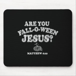 Are You Fall-o-ween Jesus Christian Halloween Pump Mouse Pad