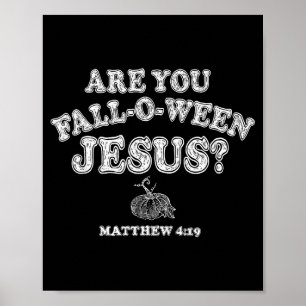 Are You Fall-o-ween Jesus Christian Halloween Pump Poster
