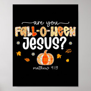 Are You Fall-o-ween Jesus Christian Halloween Pump Poster