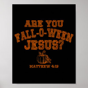 Are You Fall-o-ween Jesus Christian Halloween Pump Poster