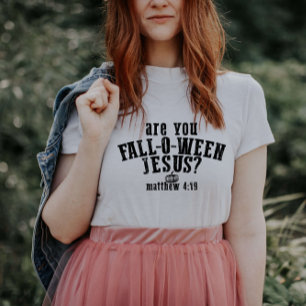 Are You Fall-O-Ween Jesus Christian Halloween T-Shirt